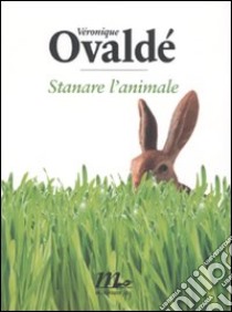 Stanare l'animale libro di Ovaldé Véronique