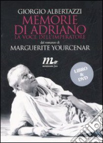 Memorie di Adriano. La voce dell'imperatore da Marguerite Yourcenar. DVD. Con libro libro di Albertazzi Giorgio