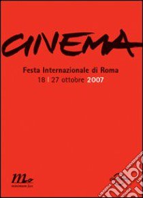 Cinema. Festa internazionale di Roma 2007. Catalogo ufficiale libro