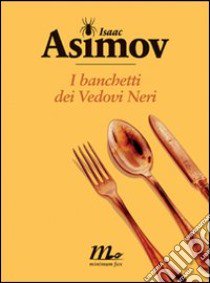 I banchetti dei Vedovi Neri libro di Asimov Isaac