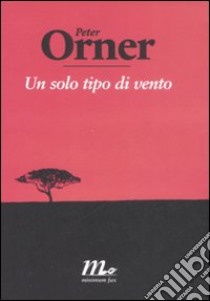 Un solo tipo di vento libro di Orner Peter