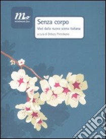 Senza corpo. Voci della nuova scena italiana libro di Pietrobono D. (cur.)