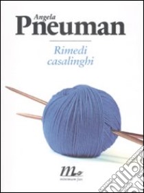 Rimedi casalinghi libro di Pneuman Angela