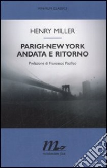 Parigi-New York andata e ritorno libro di Miller Henry