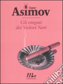Gli Enigmi dei vedovi neri libro di Asimov Isaac