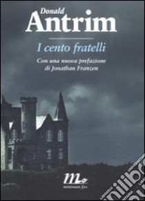 I cento fratelli libro di Antrim Donald