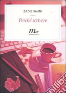 Perché scrivere libro di Smith Zadie