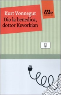 Dio la benedica, dottor Kevorkian libro di Vonnegut Kurt