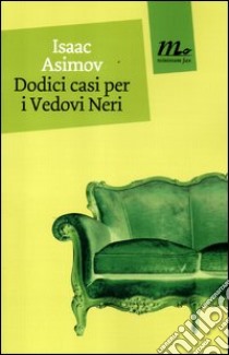 Dodici casi per i vedovi neri libro di Asimov Isaac