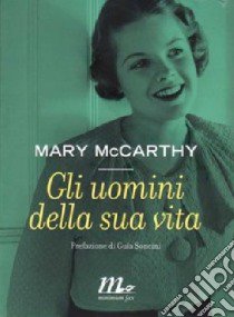 Gli uomini della sua vita libro di McCarthy Mary