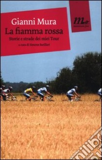 La fiamma rossa. Storie e strade dei miei tour libro di Mura Gianni; Barillari S. (cur.)