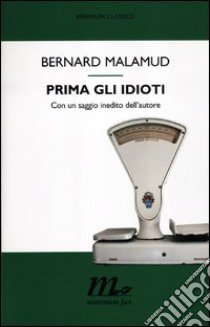 Prima gli idioti libro di Malamud Bernard
