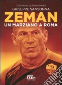 Zeman. Un marziano a Roma libro di Sansonna Giuseppe