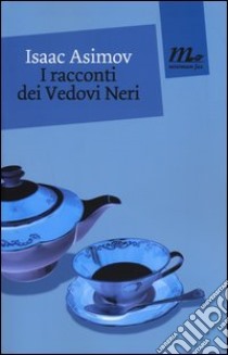 I racconti dei Vedovi Neri libro di Asimov Isaac