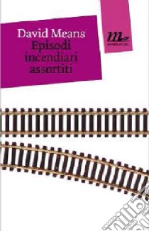 Episodi incendiari assortiti libro di Means David