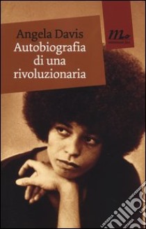 Autobiografia di una rivoluzionaria libro di Davis Angela