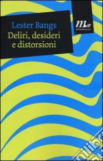 Deliri, desideri e distorsioni libro di Bangs Lester; Morthland J. (cur.)