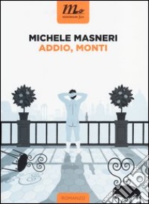 Addio, monti libro di Masneri Michele