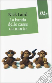 La banda delle casse da morto libro di Laird Nick