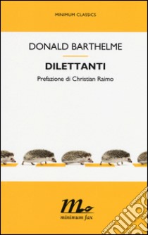 Dilettanti libro di Barthelme Donald