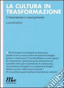 La cultura in trasformazione. L'innovazione e i suoi processi libro di CheFare (cur.)