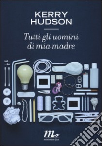 Tutti gli uomini di mia madre libro di Hudson Kerry