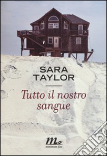 Tutto il nostro sangue libro di Taylor Sara