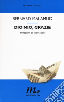 Dio mio, grazie libro di Malamud Bernard