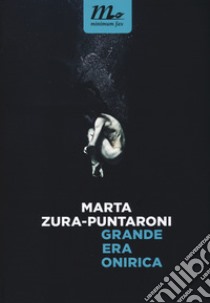 Grande era onirica libro di Zura-Puntaroni Marta