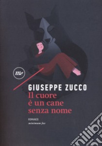 Il cuore è un cane senza nome libro di Zucco Giuseppe