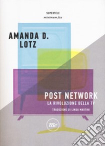 Post network. La rivoluzione della tv libro di Lotz Amanda D.; Guarnaccia F. (cur.); Barra L. (cur.)