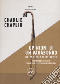 Opinioni di un vagabondo. Mezzo secolo di interviste libro di Chaplin Charlie; Hayes K. J. (cur.)