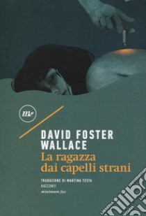 La ragazza dai capelli strani libro di Wallace David Foster