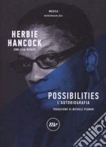 Possibilities. L'autobiografia libro di Hancock Herbie; Dickey Lisa