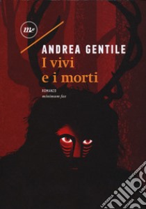 I vivi e i morti libro di Gentile Andrea