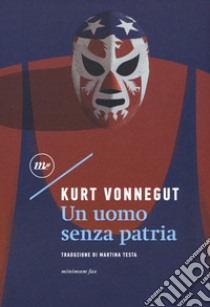 Un uomo senza patria libro di Vonnegut Kurt