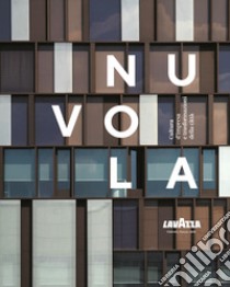 Nuvola Lavazza. Cultura d'impresa e trasformazioni della città. Ediz. a colori libro