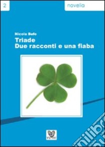 Triade. Due racconti e una fiaba libro di Bufo Nicola