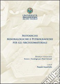 Metodiche mineralogiche e petrografiche per gli archeomateriali libro di Acquafredda P. (cur.)