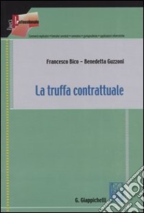 La truffa contrattuale libro di Bico Francesco - Guzzoni Benedetta