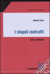 I singoli contratti. Casi e problemi libro di Calvo Roberto