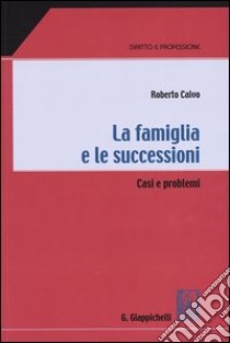 La famiglia e le successioni. Casi e problemi libro di Calvo Roberto