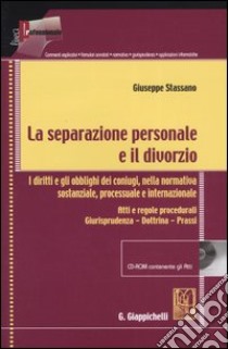 La separazione personale e il divorzio. I diritti e gli obblighi dei coniugi, della normativa sostanziale, processuale e internazionale. Con CD-ROM libro di Stassano Giuseppe