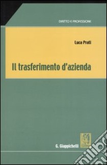 Il trasferimento d'azienda libro di Prati Luca