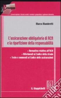 L'assicurazione obbligatoria di RCA e la ripartizione della responsabilità libro di Mambretti Marco