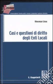 Casi e questioni di diritto degli enti locali libro di Lissa Vincenzo