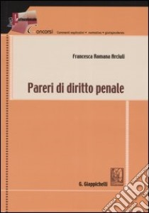 Pareri di diritto penale libro di Arciuli Francesca R.