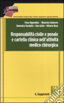 Responsabilità civile e penale e cartella clinica nell'attività medico chirurgica libro