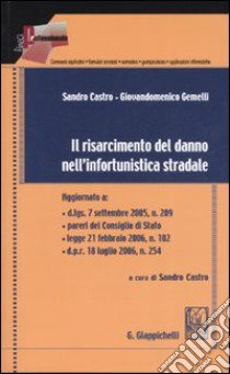 Il risarcimento del danno nell'infortunistica stradale libro di Castro Sandro - Gemelli Giovandomenico