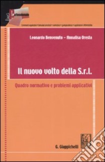 Il nuovo volto della Srl. Quadro normativo e problemi applicativi libro di Benvenuto Leonardo - Oresta Annalisa